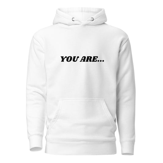 You are... Hoodie